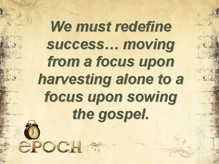 We must redefine success… moving from a focus upon harvesting alone to a focus