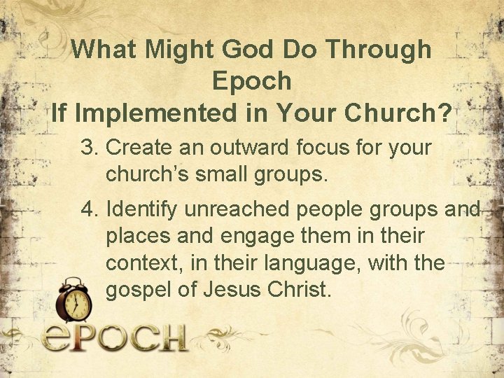 What Might God Do Through Epoch If Implemented in Your Church? 3. Create an