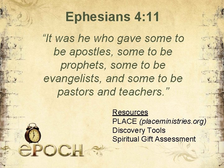 Ephesians 4: 11 “It was he who gave some to be apostles, some to