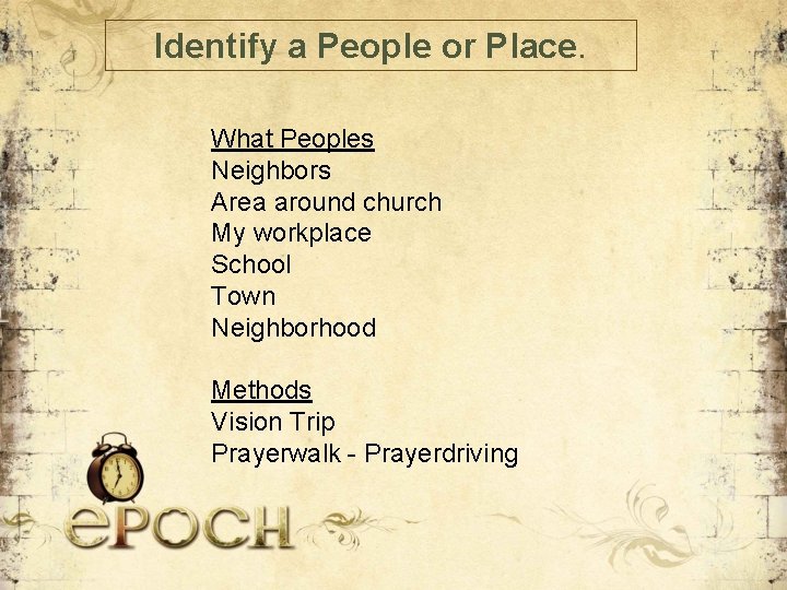 Identify a People or Place. What Peoples Neighbors Area around church My workplace School