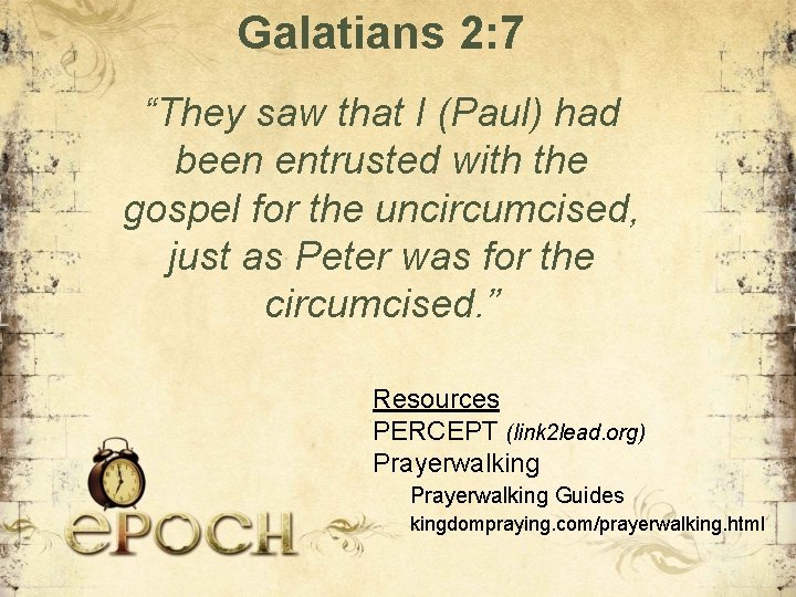 Galatians 2: 7 “They saw that I (Paul) had been entrusted with the gospel