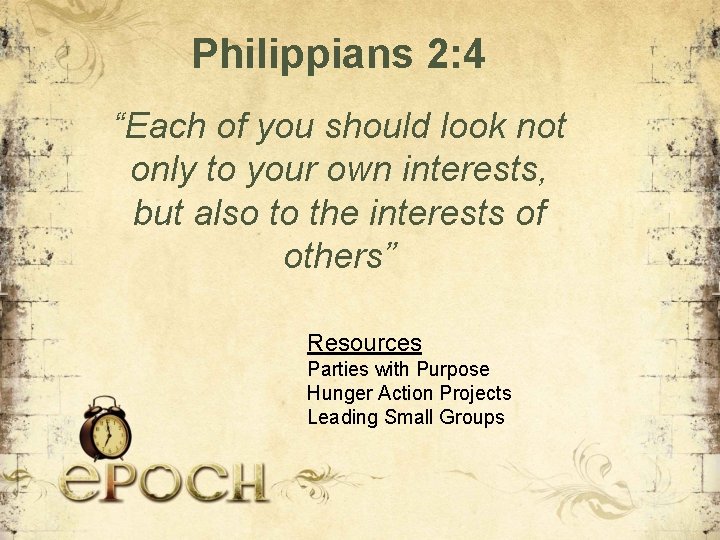 Philippians 2: 4 “Each of you should look not only to your own interests,