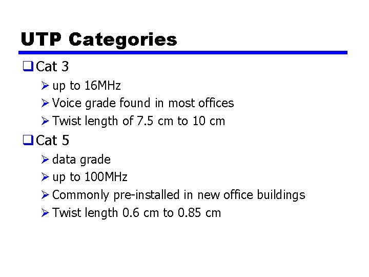UTP Categories q Cat 3 Ø up to 16 MHz Ø Voice grade found