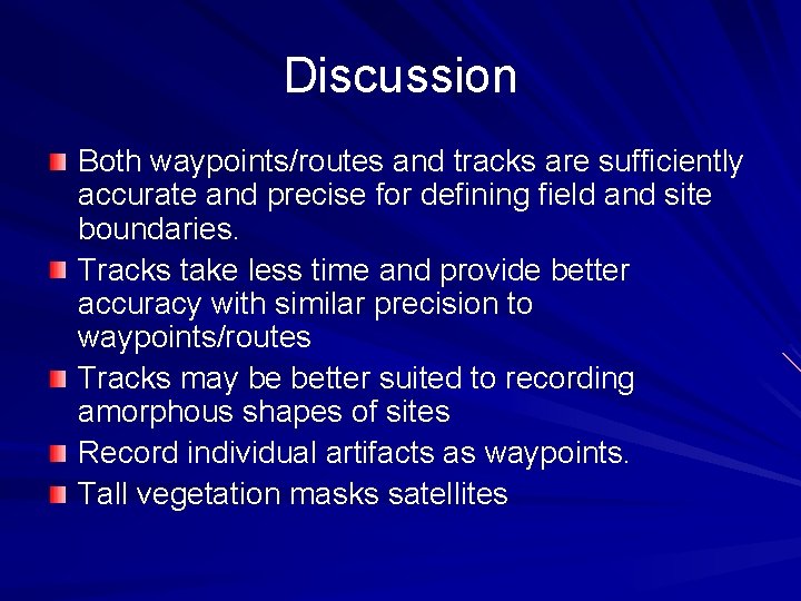 Discussion Both waypoints/routes and tracks are sufficiently accurate and precise for defining field and