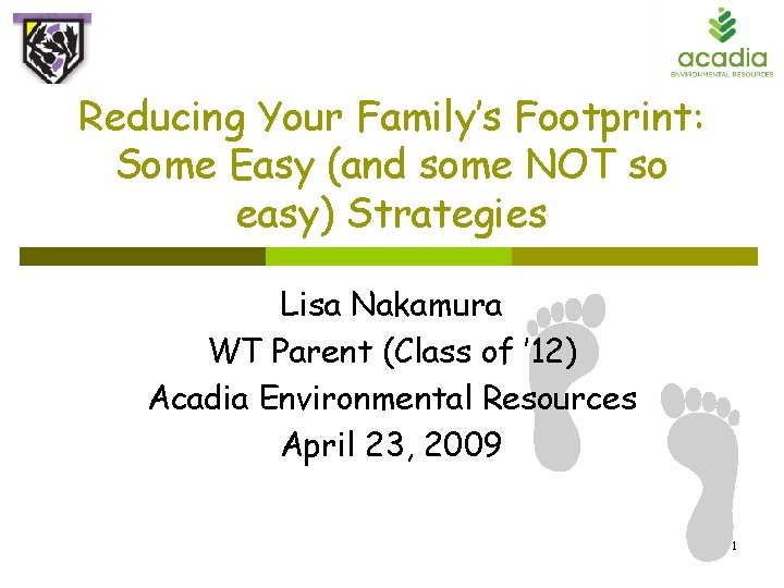 Reducing Your Family’s Footprint: Some Easy (and some NOT so easy) Strategies Lisa Nakamura