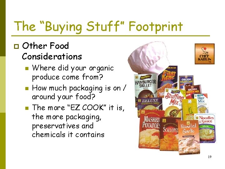 The “Buying Stuff” Footprint p Other Food Considerations n n n Where did your