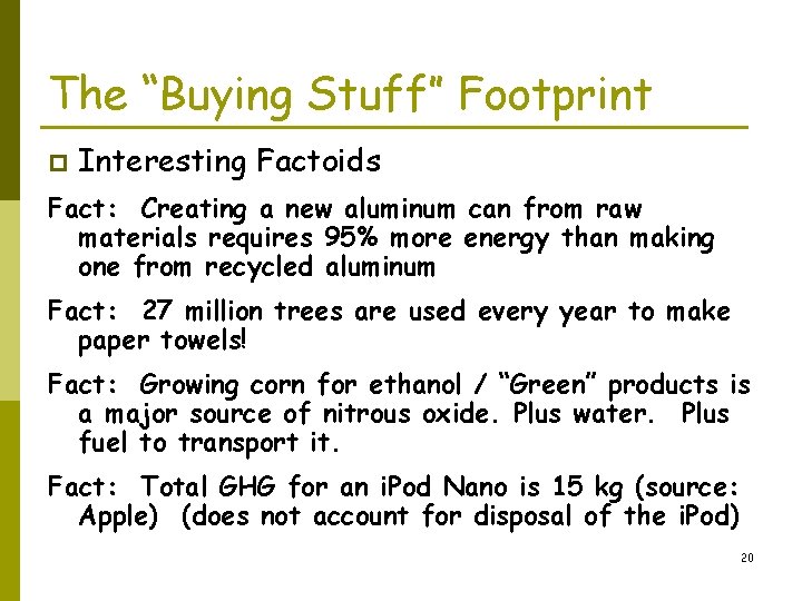 The “Buying Stuff” Footprint p Interesting Factoids Fact: Creating a new aluminum can from