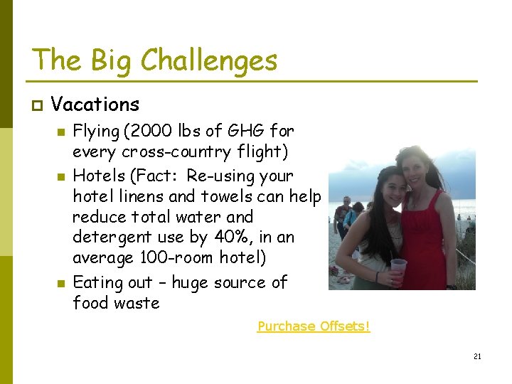 The Big Challenges p Vacations n n n Flying (2000 lbs of GHG for