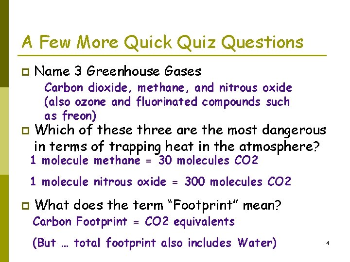 A Few More Quick Quiz Questions p Name 3 Greenhouse Gases Carbon dioxide, methane,