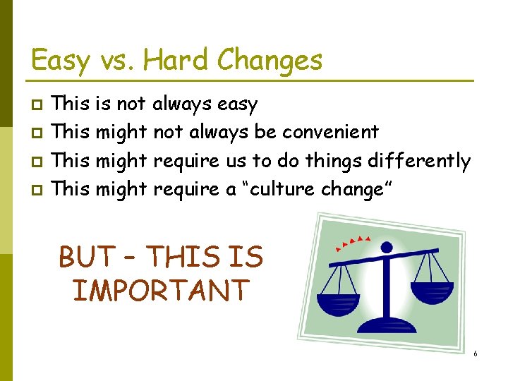 Easy vs. Hard Changes This is not always easy p This might not always