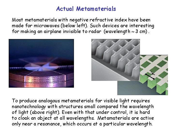 Actual Metamaterials Most metamaterials with negative refractive index have been made for microwaves (below Actual Metamaterials Most metamaterials with negative refractive index have been made for microwaves (below