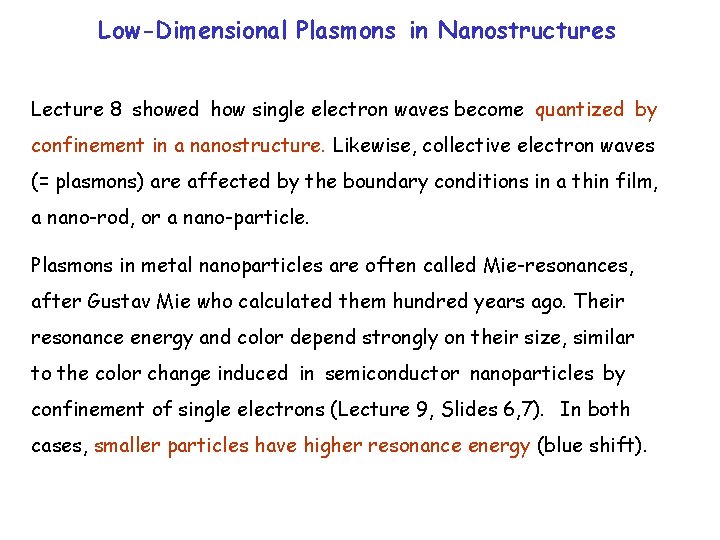 Low-Dimensional Plasmons in Nanostructures Lecture 8 showed how single electron waves become quantized by