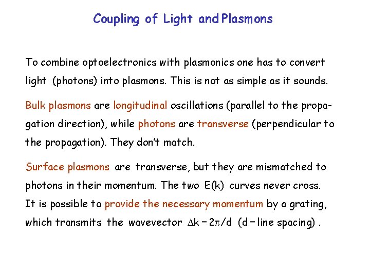 Coupling of Light and Plasmons To combine optoelectronics with plasmonics one has to convert