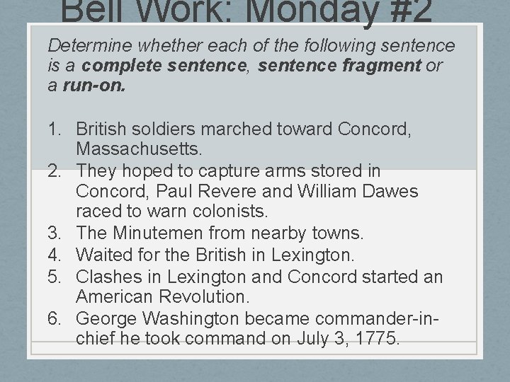 Bell Work: Monday #2 Determine whether each of the following sentence is a complete