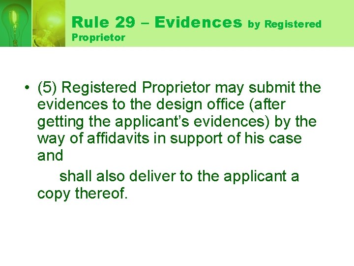 Rule 29 – Evidences Proprietor by Registered • (5) Registered Proprietor may submit the