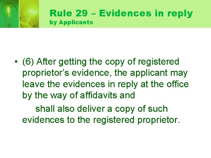 Rule 29 – Evidences in reply by Applicants • (6) After getting the copy