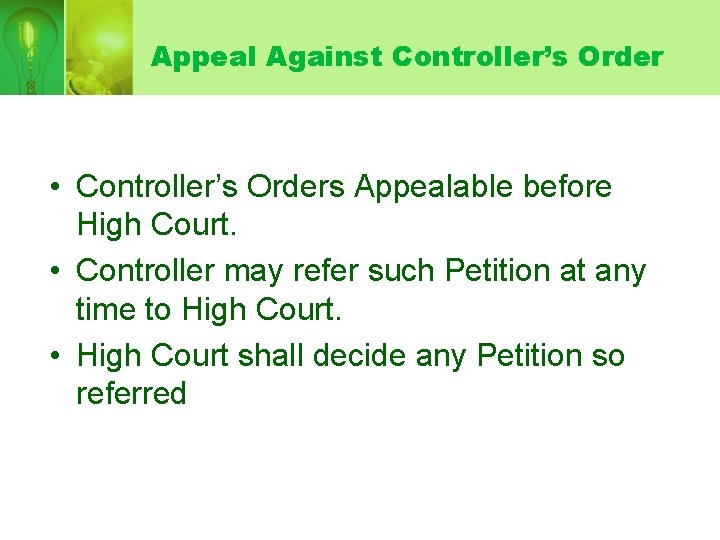 Appeal Against Controller’s Order • Controller’s Orders Appealable before High Court. • Controller may