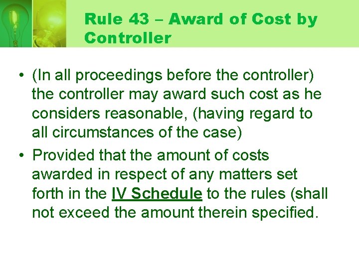 Rule 43 – Award of Cost by Controller • (In all proceedings before the