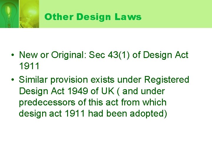 Other Design Laws • New or Original: Sec 43(1) of Design Act 1911 •