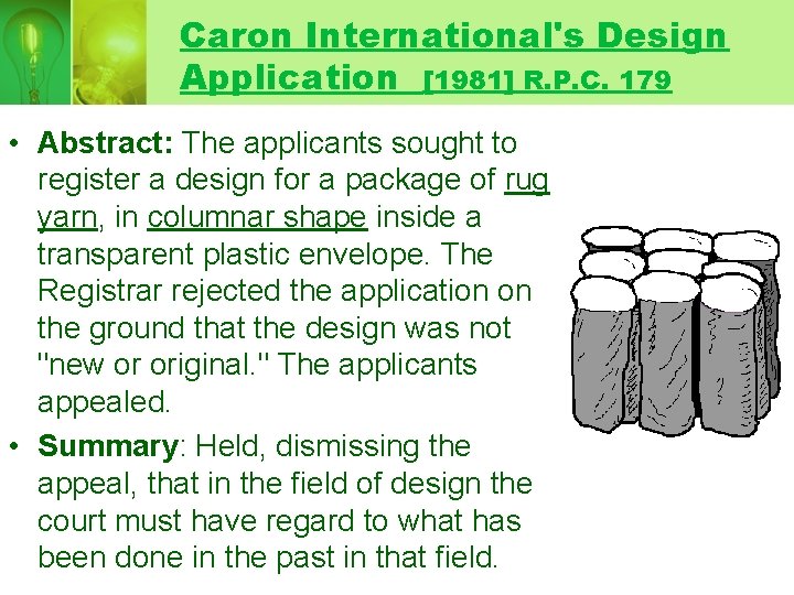 Caron International's Design Application [1981] R. P. C. 179 • Abstract: The applicants sought