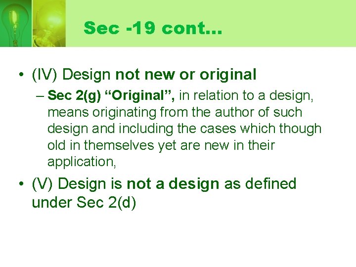 Sec -19 cont… • (IV) Design not new or original – Sec 2(g) “Original”, Sec -19 cont… • (IV) Design not new or original – Sec 2(g) “Original”,