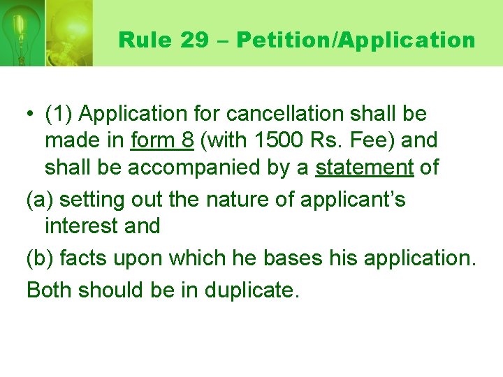 Rule 29 – Petition/Application • (1) Application for cancellation shall be made in form