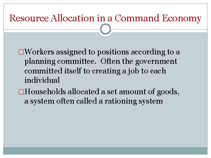 Resource Allocation in a Command Economy �Workers assigned to positions according to a planning