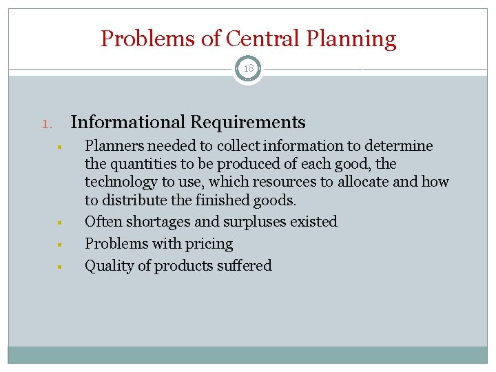 Problems of Central Planning 18 Informational Requirements 1. § § Planners needed to collect