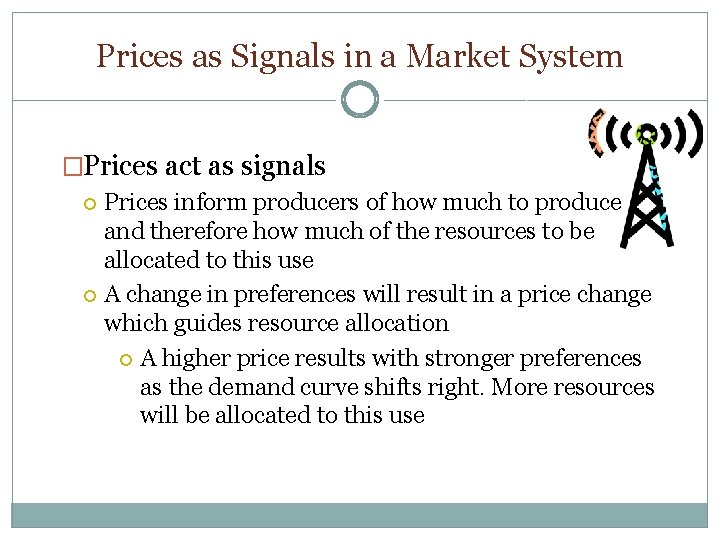 Prices as Signals in a Market System �Prices act as signals Prices inform producers