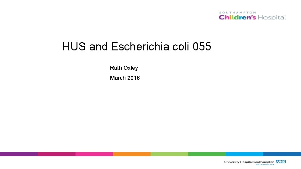 HUS and Escherichia coli 055 Ruth Oxley March 2016 