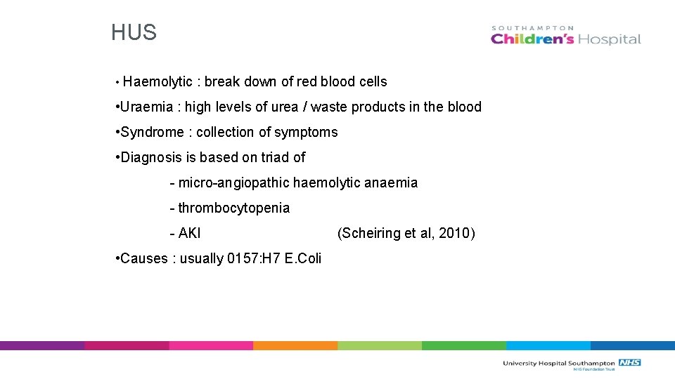 HUS • Haemolytic : break down of red blood cells • Uraemia : high