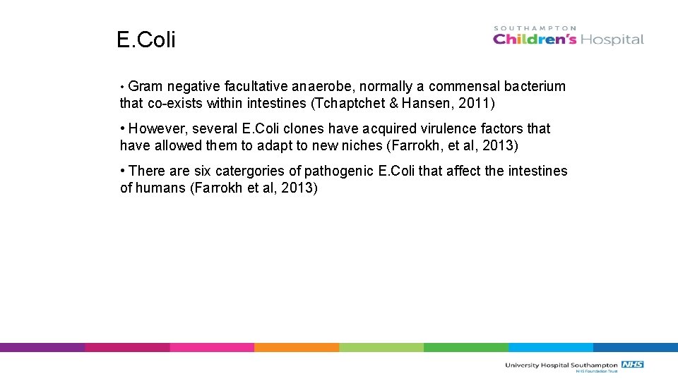 E. Coli • Gram negative facultative anaerobe, normally a commensal bacterium that co-exists within