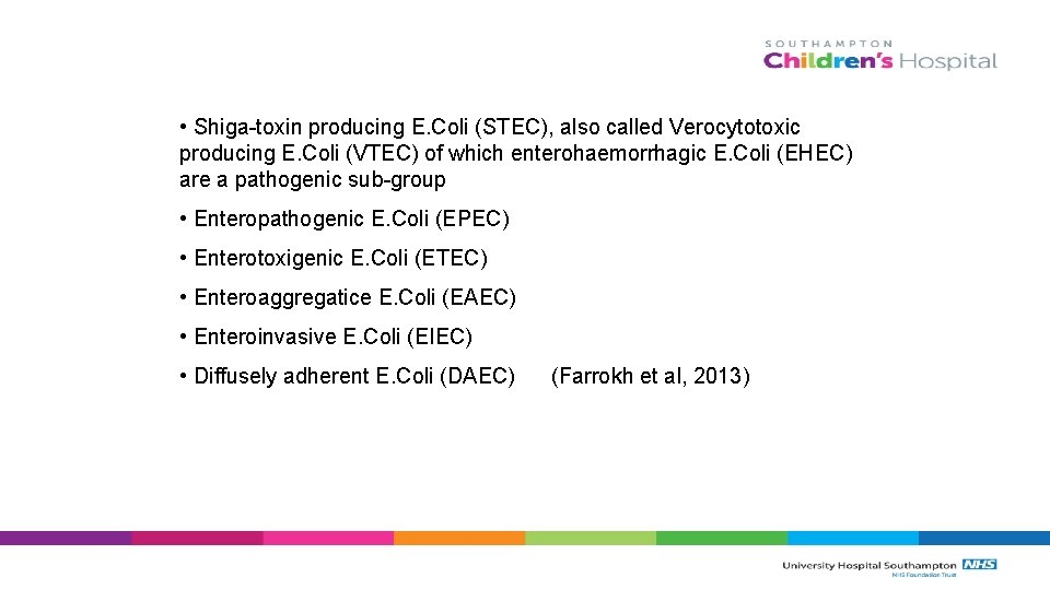  • Shiga-toxin producing E. Coli (STEC), also called Verocytotoxic producing E. Coli (VTEC)