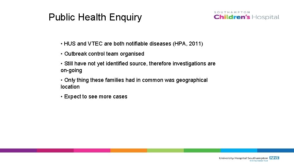Public Health Enquiry • HUS and VTEC are both notifiable diseases (HPA, 2011) •