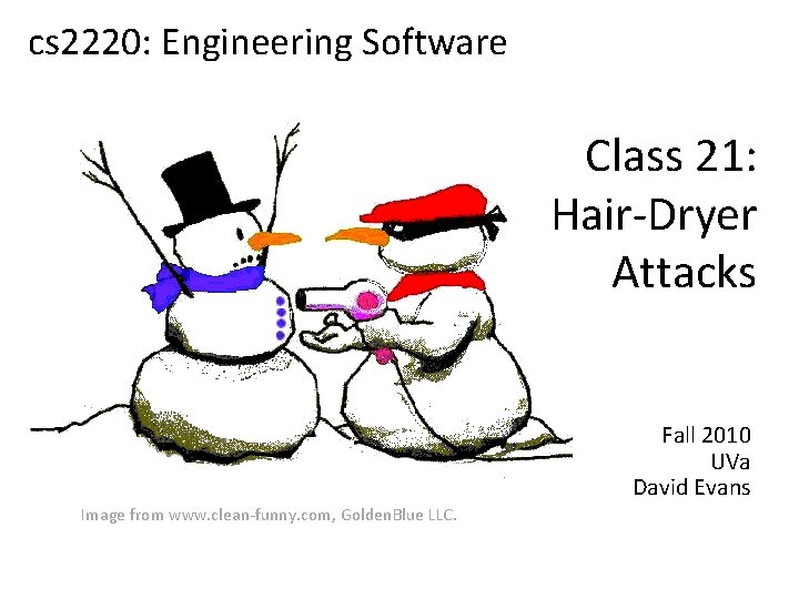 cs 2220: Engineering Software Class 21: Hair-Dryer Attacks Fall 2010 UVa David Evans Image