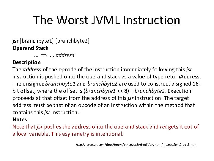 The Worst JVML Instruction jsr [branchbyte 1] [branchbyte 2] Operand Stack. . . .
