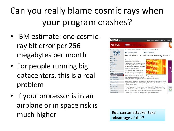 Can you really blame cosmic rays when your program crashes? • IBM estimate: one