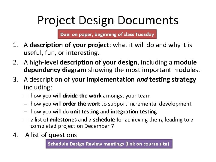 Project Design Documents Due: on paper, beginning of class Tuesday 1. A description of