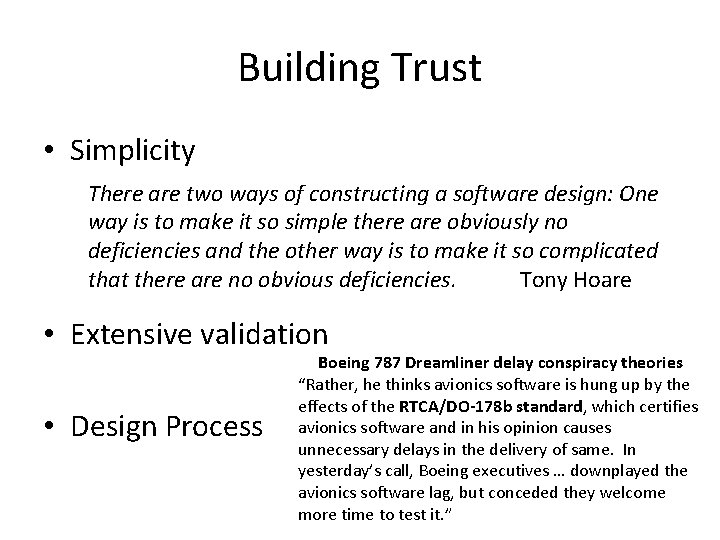 Building Trust • Simplicity There are two ways of constructing a software design: One