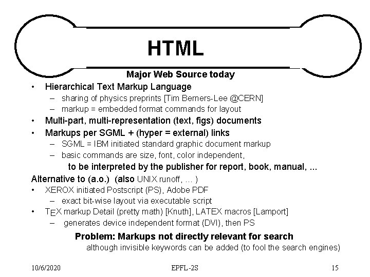 HTML • Major Web Source today Hierarchical Text Markup Language – sharing of physics