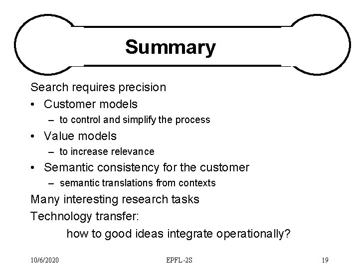 Summary Search requires precision • Customer models – to control and simplify the process