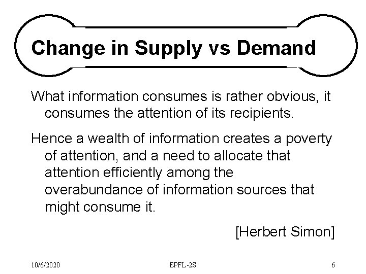Change in Supply vs Demand What information consumes is rather obvious, it consumes the
