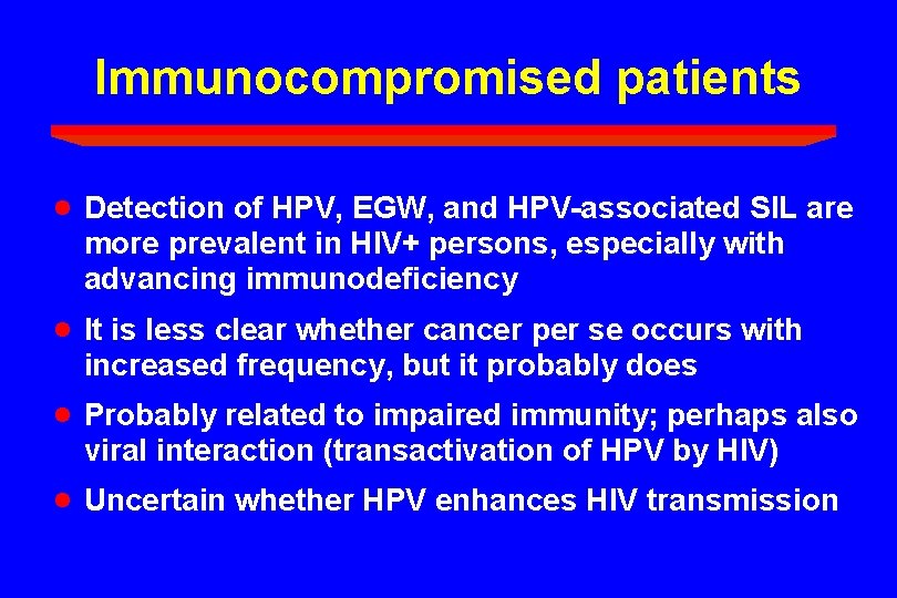 Immunocompromised patients · Detection of HPV, EGW, and HPV-associated SIL are more prevalent in