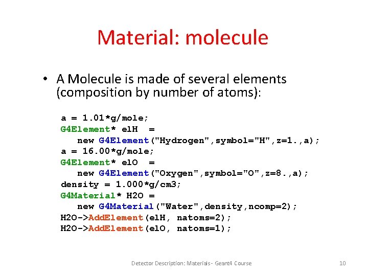 Material: molecule • A Molecule is made of several elements (composition by number of