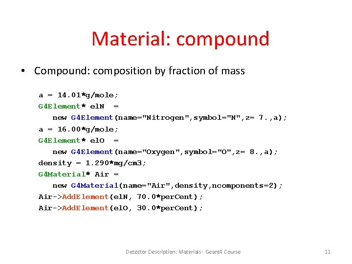 Material: compound • Compound: composition by fraction of mass a = 14. 01*g/mole; G