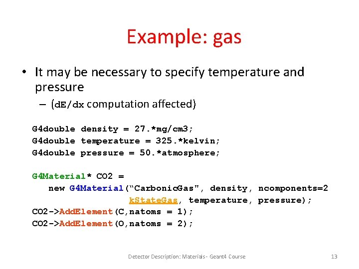 Example: gas • It may be necessary to specify temperature and pressure – (d.