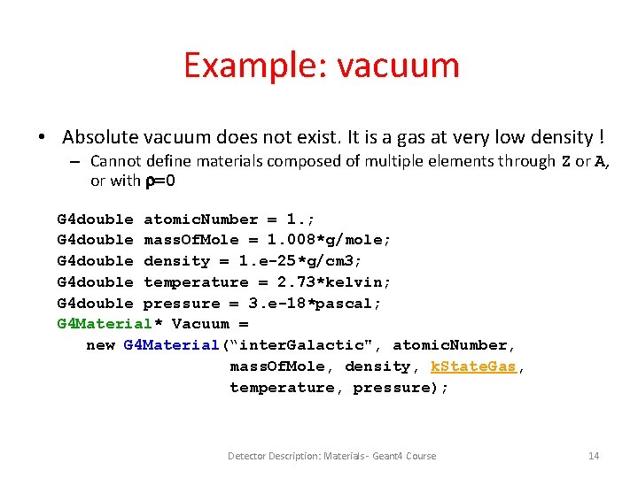 Example: vacuum • Absolute vacuum does not exist. It is a gas at very