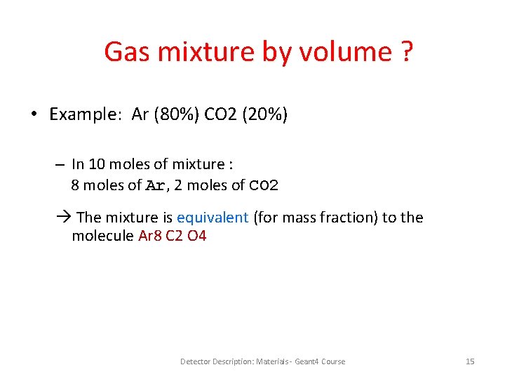 Gas mixture by volume ? • Example: Ar (80%) CO 2 (20%) – In
