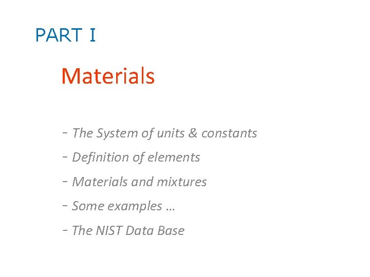 PART I Materials - The System of units & constants - Definition of elements