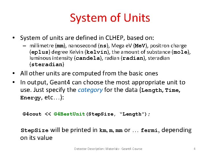System of Units • System of units are defined in CLHEP, based on: –